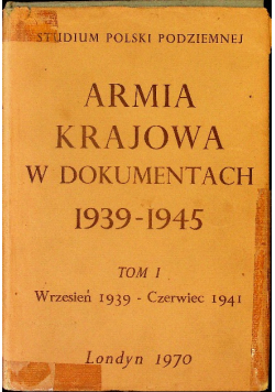 Armia Krajowa w dokumentach 1939 - 1945 Tom I