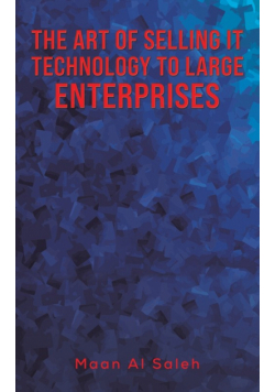 The Art of Selling IT Technology to Large Enterprises