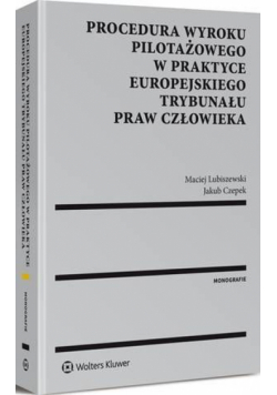 Procedura wyroku pilotażowego w praktyce Europejskiego Trybunału Praw Człowieka