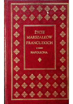 Życie marszałków francuskich z czasów Napoleona