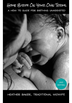 Home Birth On Your Own Terms