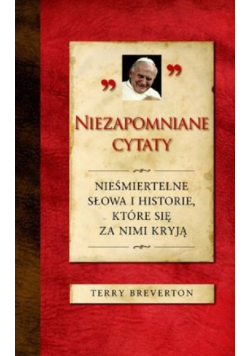 Niezapomniane cytaty Nieśmiertelne słowa i historie które się za nami kryją