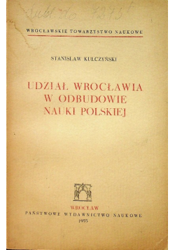 Udział Wrocławia w odbudowie nauki polskiej