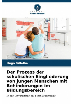 Der Prozess der schulischen Eingliederung von jungen Menschen mit Behinderungen im Bildungsbereich