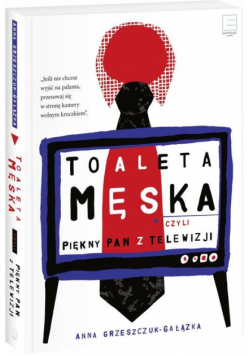 Toaleta męska, czyli piękny pan z telewizji