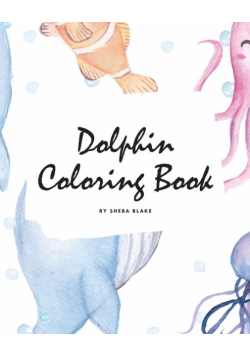 Dolphin Coloring Book for Children (8x10 Coloring Book / Activity Book)