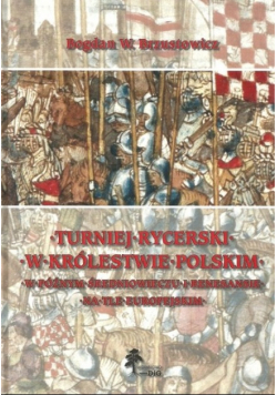 Turniej rycerski w królestwie polskim w późnym średniowieczu i renesansie na tle europejskim