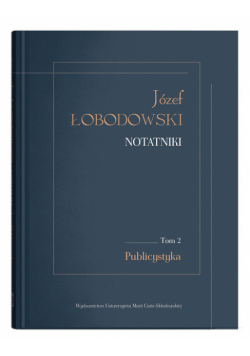 Józef Łobodowski Notatniki Tom 2 Publicystyka