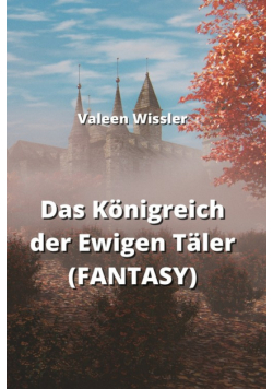 Das Königreich der Ewigen Täler (FANTASY)