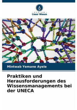 Praktiken und Herausforderungen des Wissensmanagements bei der UNECA