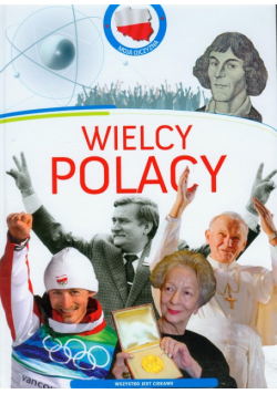 Wielcy Polacy Moja Ojczyzna