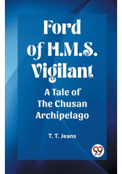 Ford of H.M.S. Vigilant A Tale of the Chusan Archipelago
