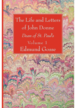 The Life and Letters of John Donne, Vol I