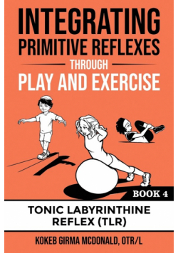 Integrating Primitive Reflexes Through Play and Exercise