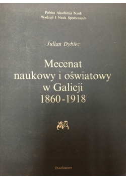 Mecenat naukowy i oświatowy w Galicji 1860 - 1918