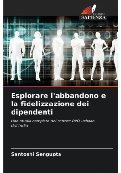 Esplorare l'abbandono e la fidelizzazione dei dipendenti