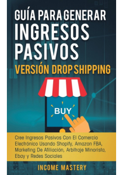 Guía Para Generar Ingresos Pasivos Versión Drop Shipping