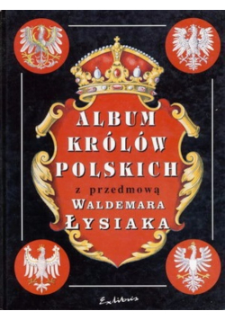 Album królów Polskich  z przedmową Waldemara Łysiaka