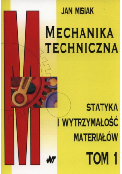 Mechanika techniczna Tom 1