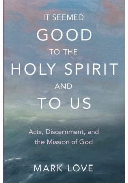 It Seemed Good to the Holy Spirit and to Us