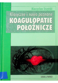 Klasyczne i nowo poznane koagulopatie położnicze