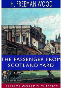 The Passenger From Scotland Yard (Esprios Classics)