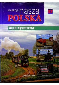 Kolekcja nasza Polska Tom 37 Koleje wąskotorowe