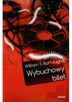 Burroughs William S. - Wybuchowy bilet