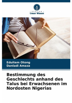 Bestimmung des Geschlechts anhand des Talus bei Erwachsenen im Nordosten Nigerias
