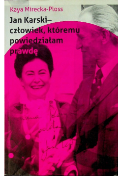 Jan Karski człowiek któremu powiedziałam prawdę