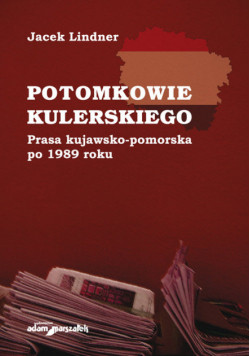 Potomkowie Kulerskiego Prasa kujawsko-pomorska po 1989 roku