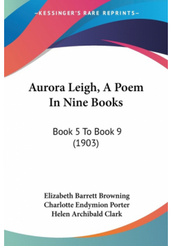 Aurora Leigh, A Poem In Nine Books
