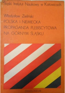 Polska i niemiecka propaganda plebiscytowa na Górnym Śląsku