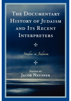 The Documentary History of Judaism and Its Recent Interpreters