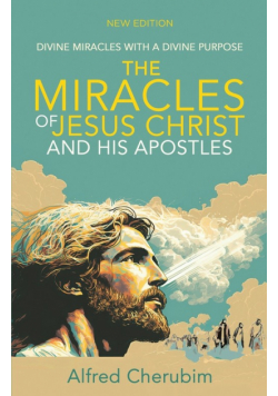 The Miracles of Jesus Christ and His Apostles