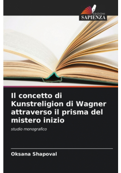 Il concetto di Kunstreligion di Wagner attraverso il prisma del mistero inizio