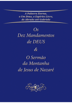 Os Dez Mandamentos de DEUS & O Sermão da Montanha de Jesus de Nazaré