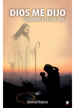 Dios me dijo "Siempre estuve ahí"