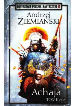 Mistrzowie Polskiej Fantastyki Tom 10 Achaja Tom II Część 2