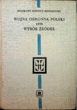 Wojna obronna Polski 1939 wybór źródeł