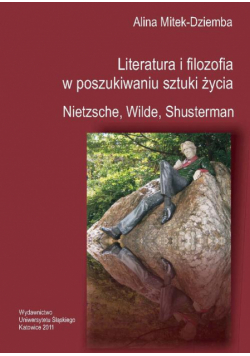 Literatura i filozofia w poszukiwaniu sztuki życia: Nietzsche, Wilde, Shusterman