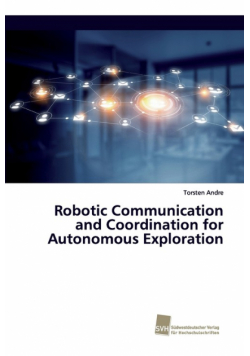 Robotic Communication and Coordination for Autonomous Exploration