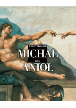 Wielcy Malarze 5 Michał Anioł Buonarroti