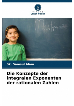 Die Konzepte der integralen Exponenten der rationalen Zahlen