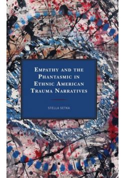 Empathy and the Phantasmic in Ethnic American Trauma Narratives
