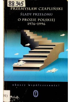 Ślady przełomu o prozie polskiej 1976  1996