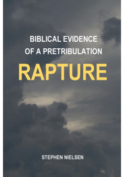 Biblical Evidence Of A Pretribulation Rapture