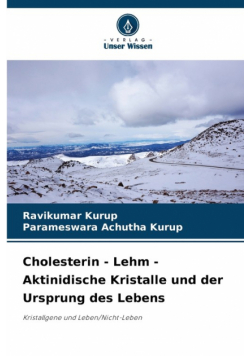 Cholesterin - Lehm - Aktinidische Kristalle und der Ursprung des Lebens