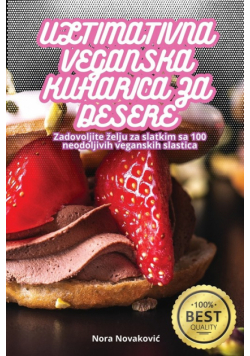 Ultimativna Veganska Kuharica Za Desere