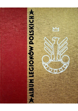 Album Legionów Polskich Reprint z 1933 r.